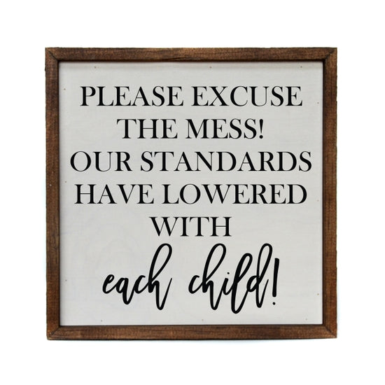 Please Excuse The Mess Wooden Sign - 10x10