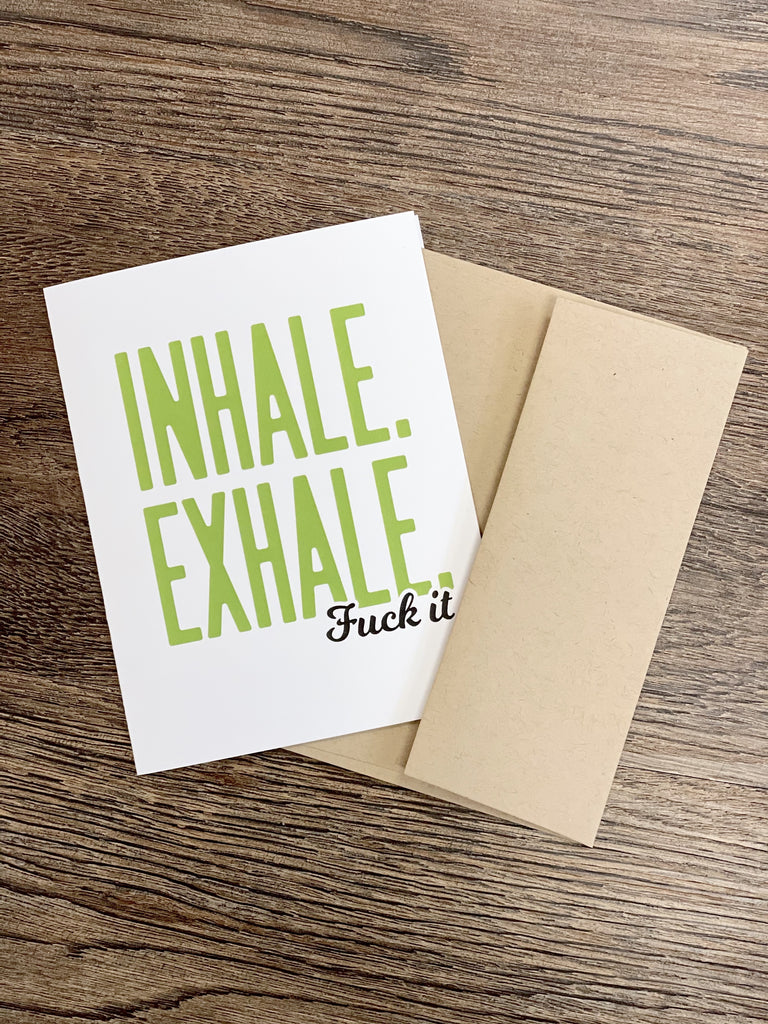 Inhale. Exhale. F It. Card